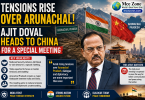 tensions rise over arunachal! ajit doval heads to china
